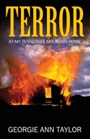 Terror: At My Tennessee Mountain Home 1977235840 Book Cover