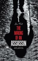 The Making of an Assassin Atlanta 1543459900 Book Cover