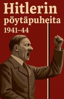 Hitlerin pöytäpuheita 1941-44 B0G3YVNQYK Book Cover