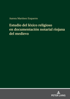 Estudio del Léxico Religioso En Documentación Notarial Riojana del Medievo 3631898479 Book Cover