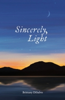 Sincerely, Light: A Lyrical Record of Foraged Observations 173508137X Book Cover