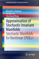 Approximation of Stochastic Invariant Manifolds: Stochastic Manifolds for Nonlinear Spdes I 3319124951 Book Cover