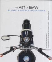 The Art of BMW: 85 Years of Motorcycling Excellence 0760333157 Book Cover