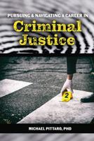 Pursuing and Navigating a Career in Criminal Justice 1792484097 Book Cover