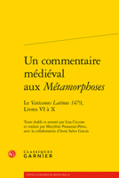 Un Commentaire Medieval Aux Metamorphoses: Le Vaticanus Latinus 1479, Livres VI A X 2406128830 Book Cover