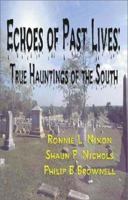 Echoes of Past Lives: True Hauntings of the South 1553951131 Book Cover