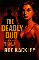 The Deadly Duo: A Tale of Crime and Chaos B0C128SMDM Book Cover