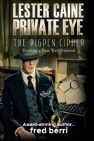 Lester Caine Private Eye-The Pigpen Cipher Hunting a Nazi War Criminal B0CKDN2TRG Book Cover