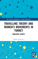 Travelling Theory and Women's Movements in Turkey: Imagining Europe 103220169X Book Cover