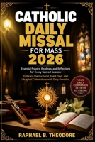 Catholic Daily Missal for Mass 2026: Essential Prayers, Readings, and Reflections for Every Sacred Season: Embrace the Eucharist, Feast Days, and Liturgical Celebrations with Daily Devotion. B0H1LWPLB4 Book Cover