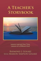 A Teacher's Storybook: Lessons Learned Over Time, Lessons of a Different Kind 172833554X Book Cover