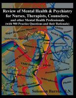 Review of Mental Health and Psychiatry for Nurses, Therapists, Counselors and other Mental Healthcare Professionals: (with 900 Practice Questions and their Rationale) 1517406153 Book Cover