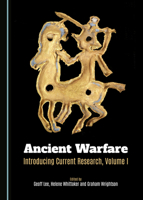 Ancient Warfare: Introducing Current Research, Volume I 1443876941 Book Cover