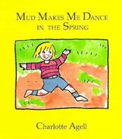 Mud Makes Me Dance in the Spring 0884481123 Book Cover