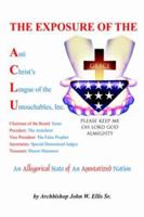 The Exposure of Anti Christ's League Of The Untouchables, Inc. 1425941109 Book Cover
