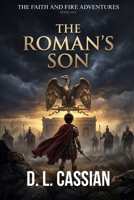 The Roman's Son: A Coming-of-Age Novel of Faith and Empire in First Century Jerusalem (The Faith and Fire Adventures) B0GQPWNY43 Book Cover