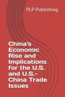 China's Economic Rise and Implications for the U.S. and U.S.-China Trade Issues 1091065322 Book Cover