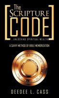 The Scripture Code: ...Unlocking Spiritual Wealth 1449762220 Book Cover