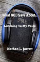 What God Says About...: Listening To My Voice 1511406860 Book Cover