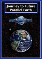 Journey To Future Parallel Earth 1938024370 Book Cover