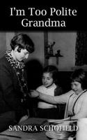 I'm Too Polite Grandma 1800310536 Book Cover