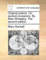 Original poems. On several occasions. By Miss Whateley. The second edition. 1140757555 Book Cover