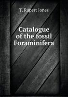 Catalogue of the Fossil Foraminifera 1164598457 Book Cover
