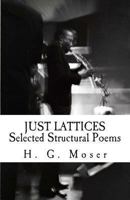 Just Lattices: Selected Structural Poems 1484041240 Book Cover