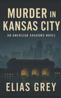Murder in Kansas City: An American Shadows Novel B0FPD4WBB7 Book Cover