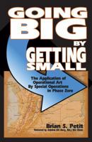 Going Big by Getting Small: The Application of Operational Art by Special Operations in Phase Zero 1478703857 Book Cover