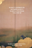 HAIKUS INSPIRED BY SEI SHŌNAGON’S MAKURA NO SŌSHI VOLUME III B0BKZN6J8N Book Cover