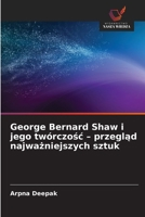 George Bernard Shaw i jego twórczosc - przeglad najwazniejszych sztuk (Polish Edition) 620981929X Book Cover
