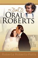 My Dad, Oral Roberts 1933267216 Book Cover