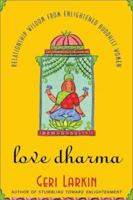 Love Dharma: Relationship Wisdom from Enlightened Buddhist Women 1582900639 Book Cover