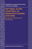 Optimal Flow Control in Manufacturing Systems: Production Planning and Scheduling (Applied Optimization) 0792351061 Book Cover