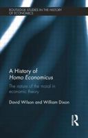 A History of Homo Economicus: The Nature of the Moral in Economic Theory 0415595681 Book Cover