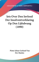 Iets Over Den Invloed Der Insolventverklaring Op Den Lijfsdwang (1890) 1161201610 Book Cover