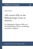 Mit Neuem Eifer an Der Bildung Junger Leute Zu Arbeiten: Das Padagogium Regium Halle Und Das Philanthropin Dessau Im Bildungsraumlichen Vergleich (German Edition) 3447122730 Book Cover