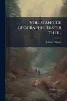 Vollständige Geographie: Von Europa, Portugall, Spanien, Franckreich, Engelland, Schottland, Irrland, Niederland, Schweitz Und Italien, Volume 1 1174530057 Book Cover