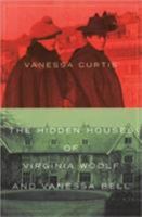 The Hidden Houses of Virginia Woolf and Vanessa Bell 070907512X Book Cover