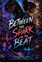 Between the Spark and the Beat: A Fractured Butterfly Novel B0HDGZ5WZ2 Book Cover