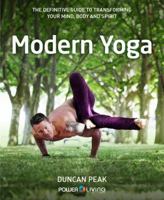 Modern Yoga: The Definitive Guide To Transforming Your Mind, Body and Spirit 0992407907 Book Cover