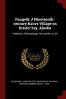 Paugvik: A Nineteenth-century Native Village on Bristol Bay, Alaska: Fieldiana, Anthropology, new series, no.24 1016050569 Book Cover