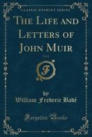 The Life and Letters of John Muir. Vol. 2 1333462468 Book Cover