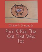 Phat K-Kat, The Cat That Was Fat B0G2GT2LH5 Book Cover