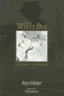 The White Pass: Gateway to the Klondike 0912006331 Book Cover