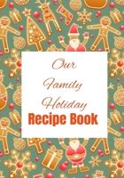 Our Family Holiday Recipe Book: Family Recipe Keepsake 1670130622 Book Cover