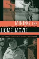 Mining the Home Movie: Excavations in Histories and Memories 0520248074 Book Cover