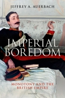 Imperial Boredom: Monotony and the British Empire 0198861966 Book Cover