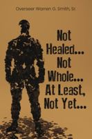 Not Healed…Not Whole…At Least, Not Yet… B0G1BQPHKP Book Cover